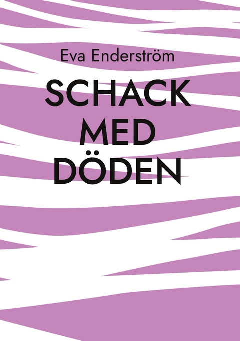 Schack med d&ouml;den - Eva Enderstr&ouml;m