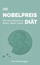 Die Nobelpreis-Di&auml;t - Vera Moosbrugger