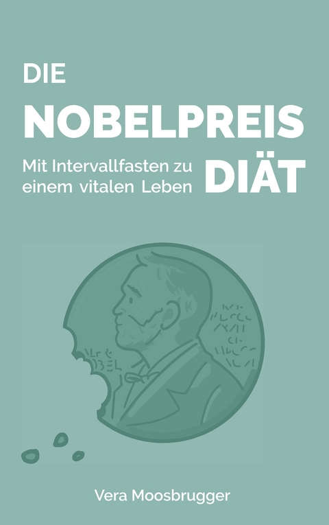 Die Nobelpreis-Di&auml;t - Vera Moosbrugger