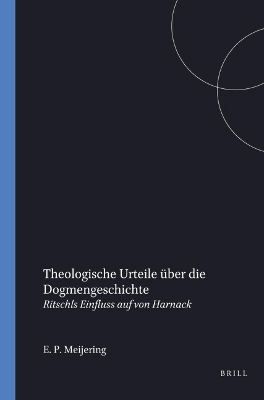 Theologische Urteile &uuml;ber die Dogmengeschichte -  Meijering