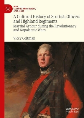 A Cultural History of Scottish Officers and Highland Regiments