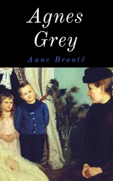Agnes Grey - Anne Bront&euml;