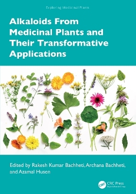 Alkaloids From Medicinal Plants and Their Transformative Applications - 