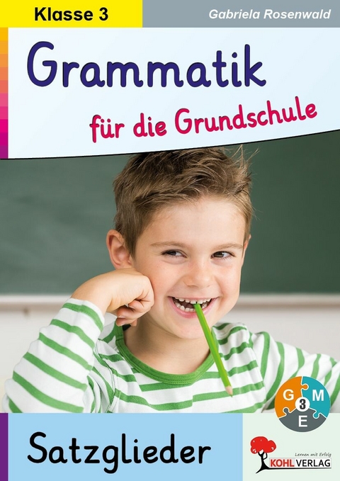 Grammatik für die Grundschule - Satzglieder / Klasse 3 -  Gabriela Rosenwald