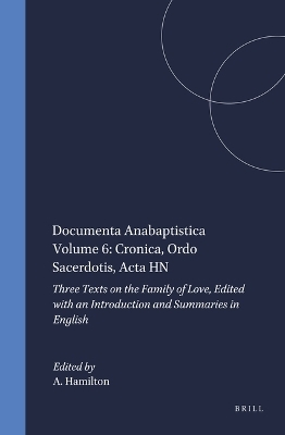 Documenta Anabaptistica Volume 6: Cronica, Ordo Sacerdotis, Acta HN - 
