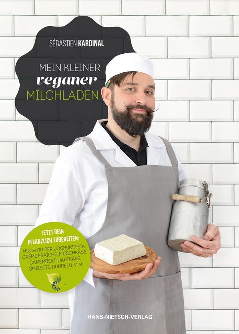 Mein kleiner veganer Milchladen -  S&eacute;bastien Kardinal
