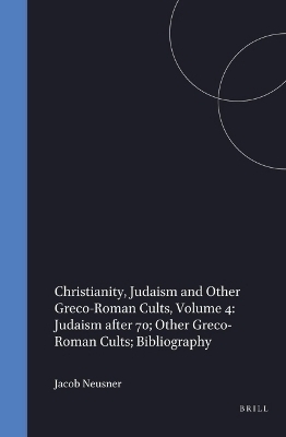 Christianity, Judaism and Other Greco-Roman Cults - Jacob Neusner