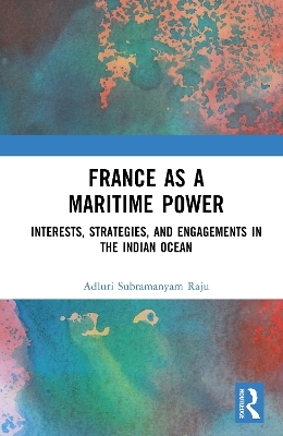 France as a Maritime Power - Adluri Subramanyam Raju