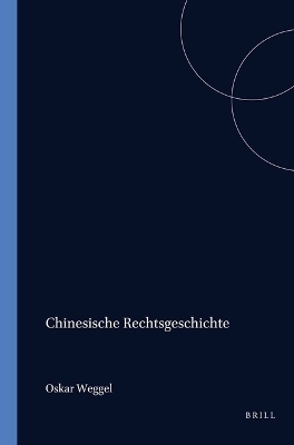 Chinesische Rechtsgeschichte - O. Weggel