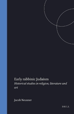 Early rabbinic Judaism - Jacob Neusner