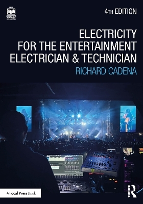 Electricity for the Entertainment Electrician and Technician - Richard Cadena