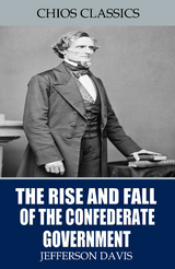 Rise and Fall of the Confederate Government -  Jefferson Davis