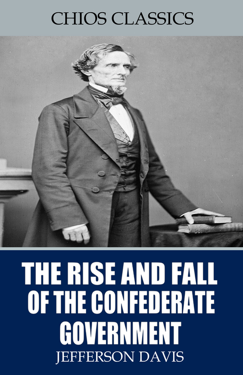 Rise and Fall of the Confederate Government -  Jefferson Davis