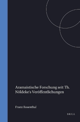 Aramaistische Forschung seit Th. Nöldeke's Veröffentlichungen