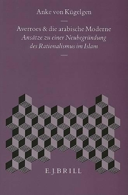 Averroes und die arabische Moderne - Anke von K&uuml;gelgen