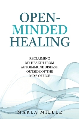 Open-Minded Healing - Marla Miller