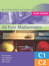 MEI AS Pure Mathematics 3rd Edition - Hanrahan, Val; Secker, Peter; Porkess, Roger; Matthews, Jean