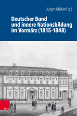 Deutscher Bund und innere Nationsbildung im Vorm&auml;rz (1815&ndash;1848) - 