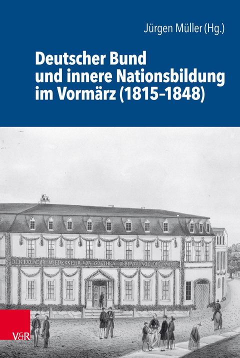 Deutscher Bund und innere Nationsbildung im Vorm&auml;rz (1815&ndash;1848) - 