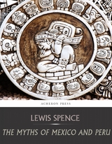 Myths of Mexico and Peru -  Lewis Spence