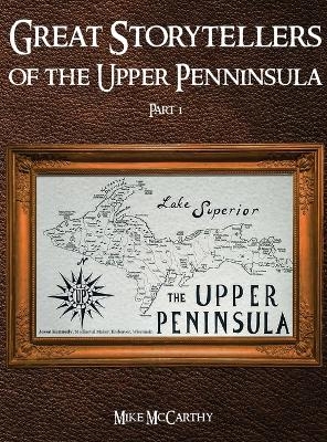 Great Storytellers of the Upper Peninsula - Mike McCarthy