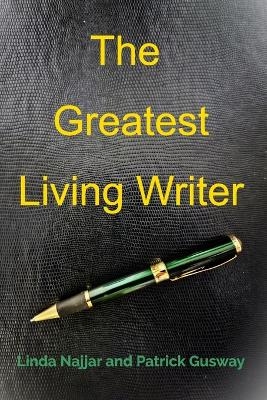 The Greatest Living Writer - Patrick Gusway, Linda Najjar