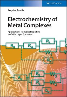 Electrochemistry of Metal Complexes – Applications from Electroplating to Oxide Layer Formation