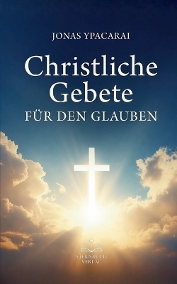 Christliche Gebete f&uuml;r den Glauben - Jonas Ypacarai