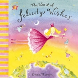 Felicity Wishes: The World Of Felicity Wishes - Thomson, Emma