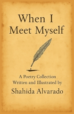 When I Meet Myself - Shahida Alvarado