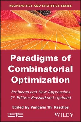 Paradigms of Combinatorial Optimization, 2e &ndash; Problems and New Approaches - VT Paschos
