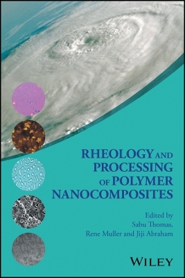 Rheology and Processing of Polymer Nanocomposites - S Thomas