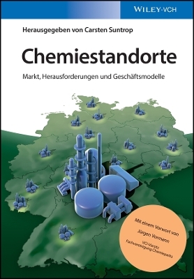 Chemiestandorte &ndash; Markt, Herausforderungen und Gesch&auml;ftsmodelle - 