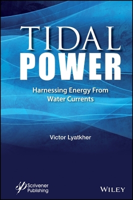 Tidal Power &ndash; Harnessing Energy from Water Currents - V Lyatkher
