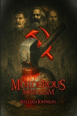 Murderous Marxism - William Johnson