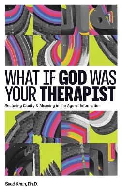 What if God Was Your Therapist - Saad Khan (Ph D )