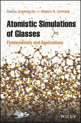 Atomistic Simulations of Glasses &ndash; Fundamentals and Applications - J Du