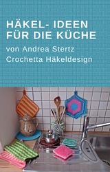 Häkel- Ideen für die Küche - Andrea Stertz