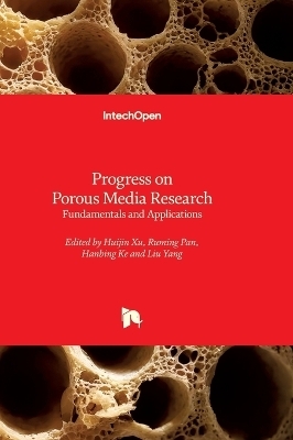Progress on Porous Media Research - Fundamentals and Applications