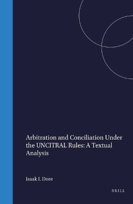 Arbitration and conciliation under the UNCITRAL rules - Isaak I. Dore