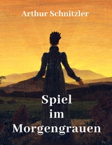 Spiel im Morgengrauen - Arthur Schnitzler