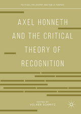 Axel Honneth and the Critical Theory of Recognition - 