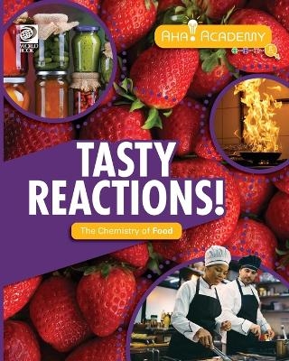 Tasty Reactions! The Chemistry of Food