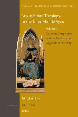 Augustinian Theology in the Later Middle Ages - Eric Leland Saak