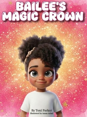 Bailee's Magic Crown - Toni Parker