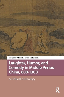Laughter, Humor, and Comedy in Middle Period China, 600-1300 - 