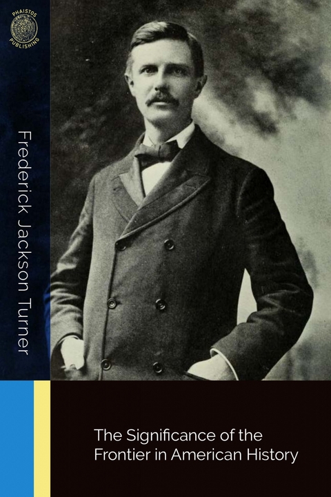 The Significance of the Frontier in American History -  Frederick Jackson Turner