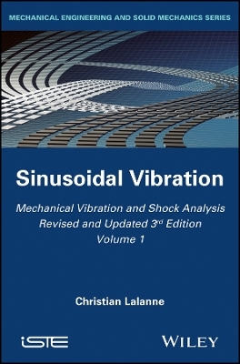 Mechanical Vibration and Shock Analysis, 3rd Editi on, Volume 1, Sinusoidal Vibration