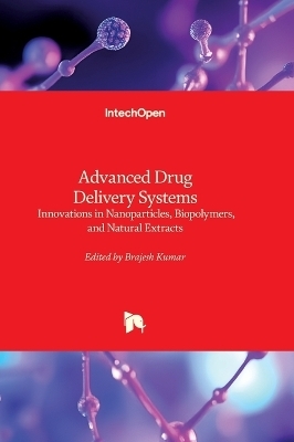 Advanced Drug Delivery Systems - Innovations in Nanoparticles, Biopolymers, and Natural Extracts - 