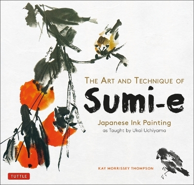 The Art and Technique of Sumi-E - Kay Morrissey Thompson
